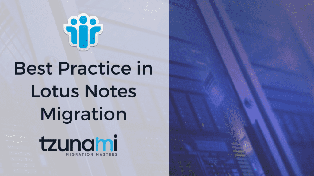 Best Practice in Lotus Notes Migration - TZUNAMI