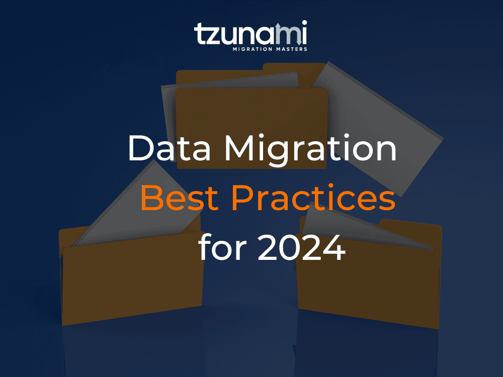 Data Migration Best Practices for 2024 - TZUNAMI